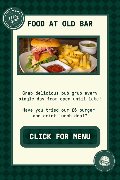 Food at Old Bar Grab delicious pub grub every single day from open until late. Have you tried our £6 burger and drink lunch deal? Click for Menu.